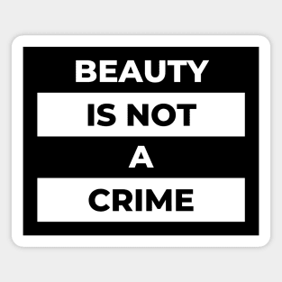 Beauty Is Not A Crime (White Print) Magnet